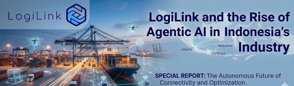 LogiLink dan Kebangkitan Agentic AI di Industri Logistik Indonesia